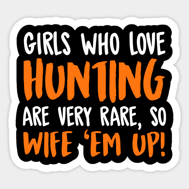 Girls Who Love Hunting Are Very Rare So Wife Them Up! Sticker by fromherotozero